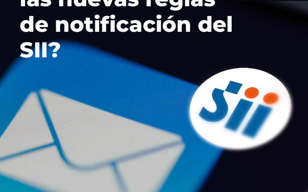 ¿Qué cambia con las nuevas reglas de notificación del SII?